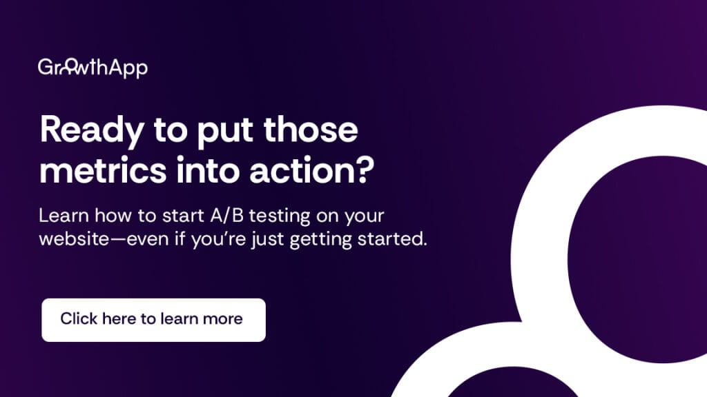CTA CARD 1 | The 5 Most Important Metrics to Track in A/B Testing | GrowthApp Your AI-Powered CRO Assistant